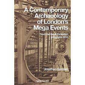 A Contemporary Archaeology of Londons Mega Events