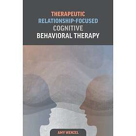 Therapeutic Relationship-Focused Cognitive Behavioral Therapy