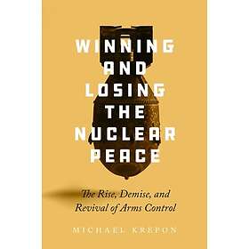Winning and Losing the Nuclear Peace