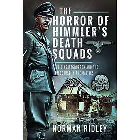 The Horror of Himmler¿s Death Squads