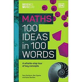 The Science Museum Maths 100 Ideas in 100 Words