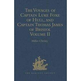 The Voyages of Captain Luke Foxe of Hull, and Captain Thomas James of Bristol, i