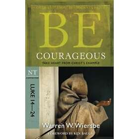 Be Courageous ( Luke 14- 24 )