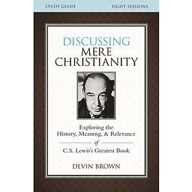 Discussing Mere Christianity Bible Study Guide