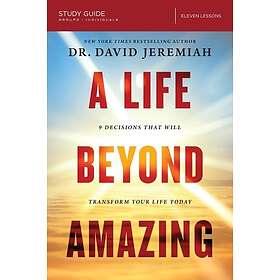 A Life Beyond Amazing Bible Study Guide
