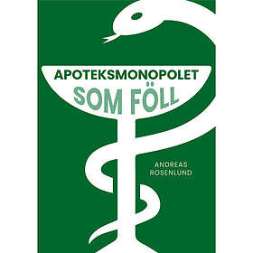 Apoteksmonopolet som föll (inbunden)