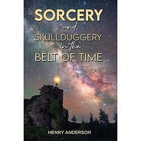 Sorcery and Skullduggery in the Belt of Time (häftad, eng)