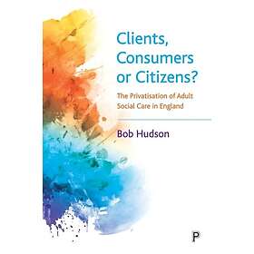 Clients, Consumers or Citizens? (häftad, eng)