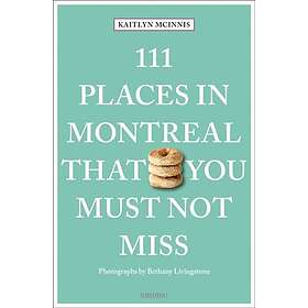 111 Places in Montreal That You Must Not Miss