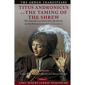 Early Modern German Shakespeare: Titus Andronicus and The Taming of the Shrew