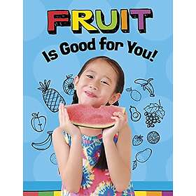 Fruits Are Good for You!
