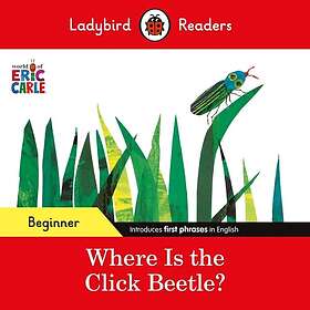 Ladybird Readers Beginner Level Eric Carle Where Is the Click Beetle? (ELT Graded Reader)