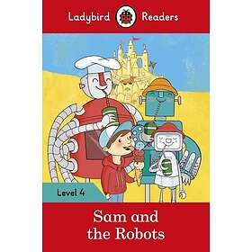 Ladybird Readers Level 4 Sam and the Robots (ELT Graded Reader)