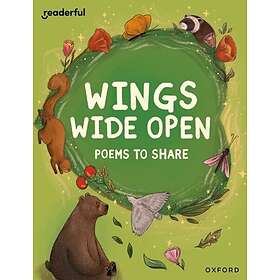 Readerful Books for Sharing: Year 6/Primary 7: Wings Wide Open: Poems to Share