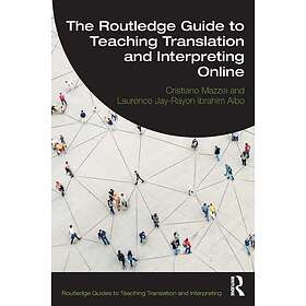 The Routledge Guide to Teaching Translation and Interpreting Online