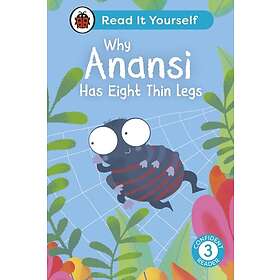 Why Anansi Has Eight Thin Legs : Read It Yourself Level 3 Confident Reader