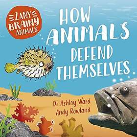 Zany Brainy Animals: How Animals Defend Themselves