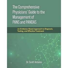 The Comprehensive Physicians' Guide to the Management of PANS and PANDAS