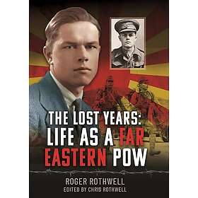 The Lost Years: Life as A Far Eastern POW