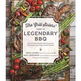 The Grill Sisters¿ Guide to Legendary BBQ