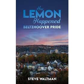 How Lemon Happened ¿ Beltzhoover Pride
