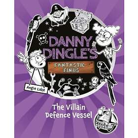 Danny Dingle's Fantastic Finds: The Villain Defence Vessel (book 7)