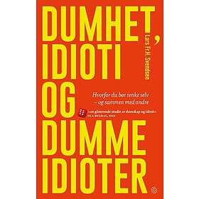 Dumhet, idioti og dumme idioter