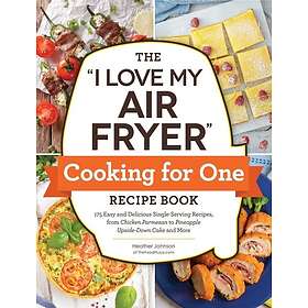 The "I Love My Air Fryer" Cooking for One Recipe Book