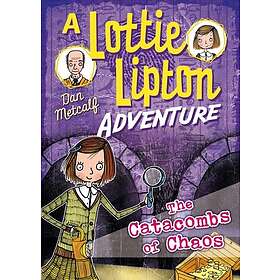 The Catacombs of Chaos A Lottie Lipton Adventure