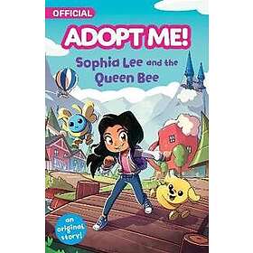 Adopt Me!: Sophia Lee and the Queen Bee: An Original Novel