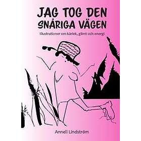 Jag tog den snåriga vägen : Illustrationer om kärlek, glimt och energi