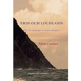 Erin och Lochlann. Poetiska speglingar av Irlands viktingatid
