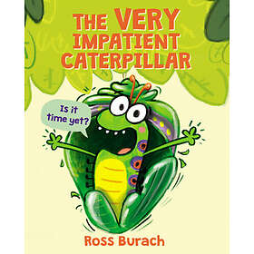 The Very Impatient Caterpillar (a Very Impatient Caterpillar Book)