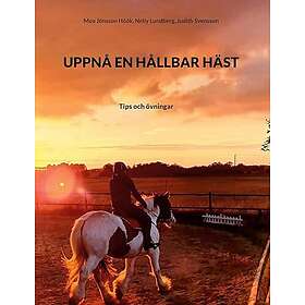 UPPNÅ EN HÅLLBAR HÄST : Tips och övningar