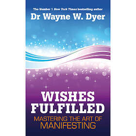 Wishes fulfilled mastering the art of manifesting (häftad, eng)