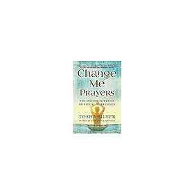 Change Me Prayers : The Hidden Power of Spiritual Surrender (häftad, eng)