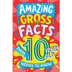 Amazing Gross Facts Every 10 Year Old Needs to Know (häftad, eng)