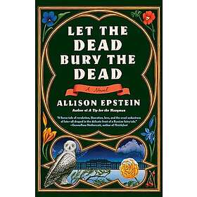 Let the Dead Bury the Dead: A Novel (häftad, eng)
