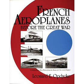 French Aeroplanes Before The Great War (inbunden, eng)