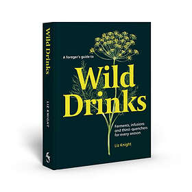 A Forager's Guide to Wild Drinks (inbunden, eng)