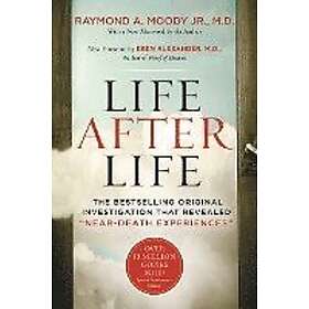 Life After Life: The Bestselling Original Investigation That Revealed Near-Death Experiences