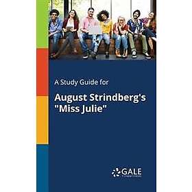 A Study Guide for August Strindberg's 'Miss Julie'