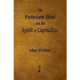 The Protestant Ethic and Spirit of Capitalism