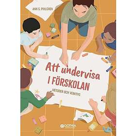 Att undervisa i förskolan : Metoder och verktyg