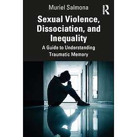 Sexual Violence, Dissociation, and Inequality