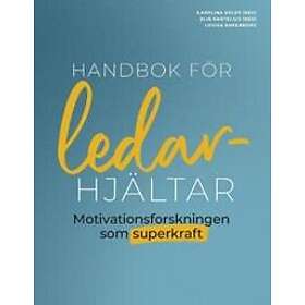Handbok för ledarhjältar : Motivationsforskningen som superkraft