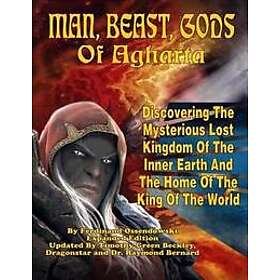 Man, Beast, Gods of Agharta: Discovering The Mysterious Lost Kingdom Of The Inne