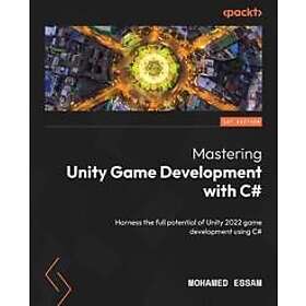 Mastering Unity Game Development with C#