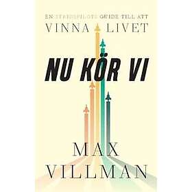 Nu kör vi! : – en stridspilots guide till att vinna i livet