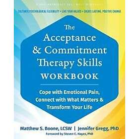 The Acceptance and Commitment Therapy Skills Workbook